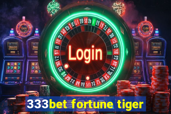 333bet fortune tiger